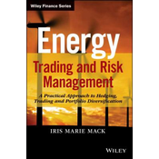 Energy Trading and Risk Management - A Practical Approach to Hedging, Trading and Portfolio Diversification