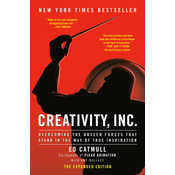 Creativity, Inc. (the Expanded Edition): Overcoming the Unseen Forces That Stand in the Way of True Inspiration