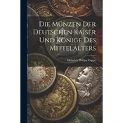 Die Münzen der deutschen Kaiser und Könige des Mittelalters