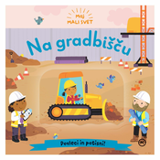 Mladinska Knjiga Moj mali svet: na gradbišču