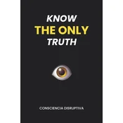 KNOW THE ONLY TRUTH