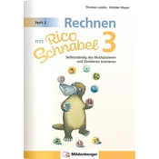 Rechnen mit Rico Schnabel 3, Heft 2 - Selbstständig das Multiplizieren und Dividieren trainieren