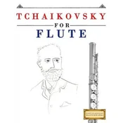 Tchaikovsky for Flute: 10 Easy Themes for Flute Beginner Book