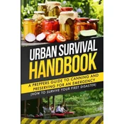 Urban Survival Handbook: A Preppers Guide To Canning And Preserving For An Emergency