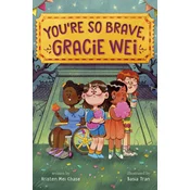 Gracie Wei #3: Youre So Brave, Gracie Wei