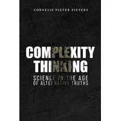 Complexity Thinking: Science in the Age of Alternative Truths