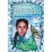 Ice Guardians 1. Die Macht der Gletscher