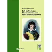 Self-fashioning en Hispanoamérica en la época colonial (siglo XVII)