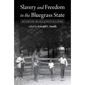 Slavery and Freedom in the Bluegrass State