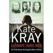 Ultimate Hard Men - The Truth About the Toughest Men in Britain