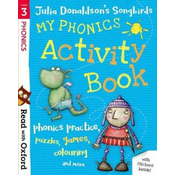 Read with Oxford: Stage 3: Julia Donaldsons Songbirds: My Phonics Activity Book