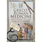 Greco-Roman Medicine and What It Can Teach Us Today