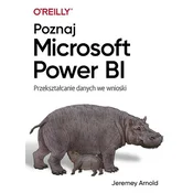 Poznaj Microsoft Power BI. Przekształcanie danych we wnioski