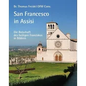 San Francesco in Assisi - Die Botschaft des heiligen Franziskus in Bildern