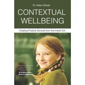 Contextual Wellbeing: Creating Positive Schools from the Inside Out