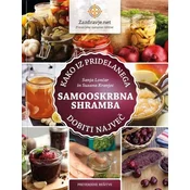 Samooskrbna shramba: kako iz pridelanega dobiti največ - Sanja Lončar in Suzana Kranjec