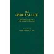 The Spiritual Life: A Treatise on Ascetical and Mystical Theology