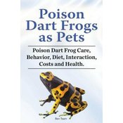 Poison Dart Frogs as Pets. Poison Dart Frog Care, Behavior, Diet, Interaction, Costs and Health.