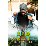 I Need A Bad Boy In My Life