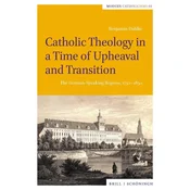 Catholic Theology in a Time of Upheaval and Transition