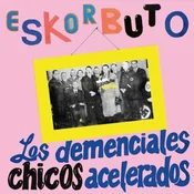 Eskorbuto - Los Demenciales Chicos Acelerados (Reissue) (180 g) (2 LP)
