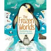 The Frozen Worlds: The Astonishing Nature of the Arctic and Antarctic