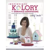 INSPIRUJĄCE KOLORY W DEKORACJACH CUKIERNICZYCH TORTY BABECZKI I CIASTECZKA WEDŁUG LINDY SMITH