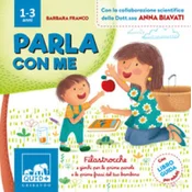 Parla con me. Filastrocche e giochi per le prime parole e le prime frasi del tuo bambino