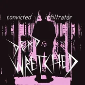 Dead Wretched - Convicted/Infiltrator (LP)