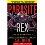 Parasite Rex (with a New Epilogue): Inside the Bizarre World of NaturesMost Dangerous Creatures
