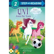 Uni Joins the Team (Uni the Unicorn)