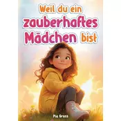Weil du ein zauberhaftes Mädchen bist
