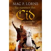 Sie nannten ihn Cid. Eine spanische Legende