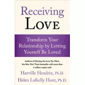 Receiving Love: Transform Your Relationship by Letting Yourself Be Loved