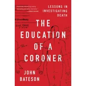 The Education of a Coroner: Lessons in Investigating Death
