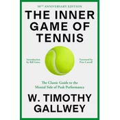 The Inner Game of Tennis (50th Anniversary Edition): The Classic Guide to the Mental Side of Peak Performance