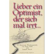 Lieber ein Optimist, der sich mal irrt . . .