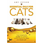 Essential Oils For Cats: The Complete Guide To Safely Using Essential Oils On Your Cat