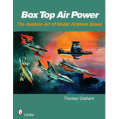 Box T Air Power: The Aviation Art of Model Airplane Boxes