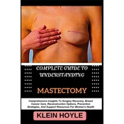 COMPLETE GUIDE TO UNDERSTANDING MASTECTOMY