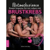 Mutmacherinnen. Power-Impulse für ein Leben mit Brustkrebs