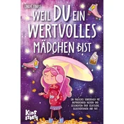 Weil Du ein wertvolles Mädchen bist: Ein magisches Kinderbuch mit inspirierenden Bildern und Geschichten über Selbstliebe, Selbs