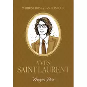 Words from a Fashion Icon: Yves Saint Laurent