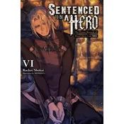 Sentenced to Be a Hero, Vol. 6 (Light Novel)