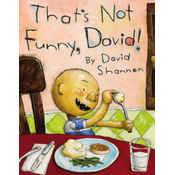 Thats Not Funny, David!