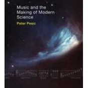 Music and the Making of Modern Science
