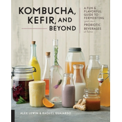 Kombucha, Kefir, and Beyond