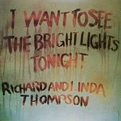 Richard & Linda Thompson - I Want To See The Bright Lights Tonight (Reissue) (180 g) (LP)