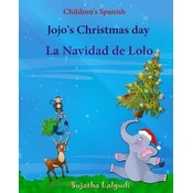 Childrens Spanish: Jojos Christmas day. La Navidad de Lolo (Christmas book): Childrens Picture book English-Spanish (Bilingual Edition) (Kniha)