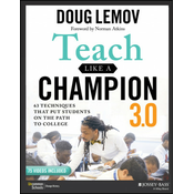 Teach Like a Champion 3.0 - 63 Techniques that Put Students on the Path to College